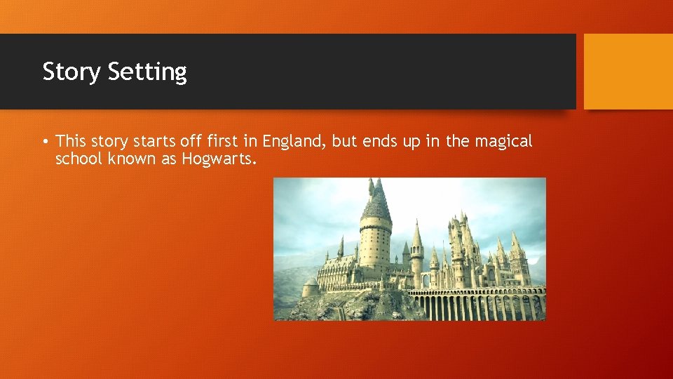 Story Setting • This story starts off first in England, but ends up in