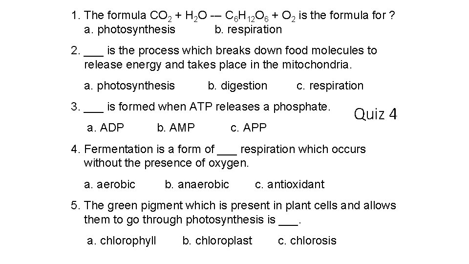 1. The formula CO 2 + H 2 O --- C 6 H 12