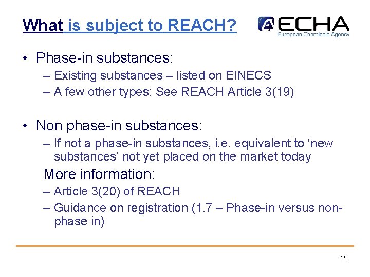 What is subject to REACH? • Phase-in substances: – Existing substances – listed on