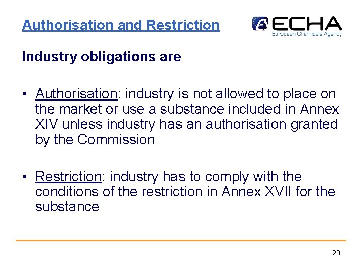 Authorisation and Restriction Industry obligations are • Authorisation: industry is not allowed to place