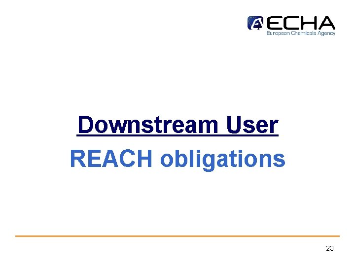 Downstream User REACH obligations 23 