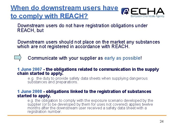 When do downstream users have to comply with REACH? Downstream users do not have