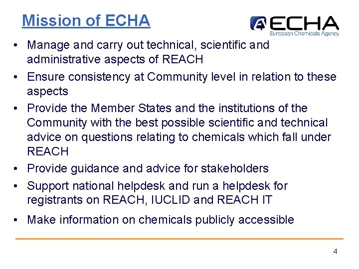 Mission of ECHA • Manage and carry out technical, scientific and administrative aspects of