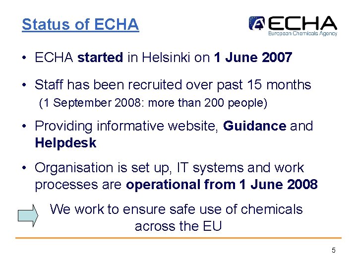 Status of ECHA • ECHA started in Helsinki on 1 June 2007 • Staff