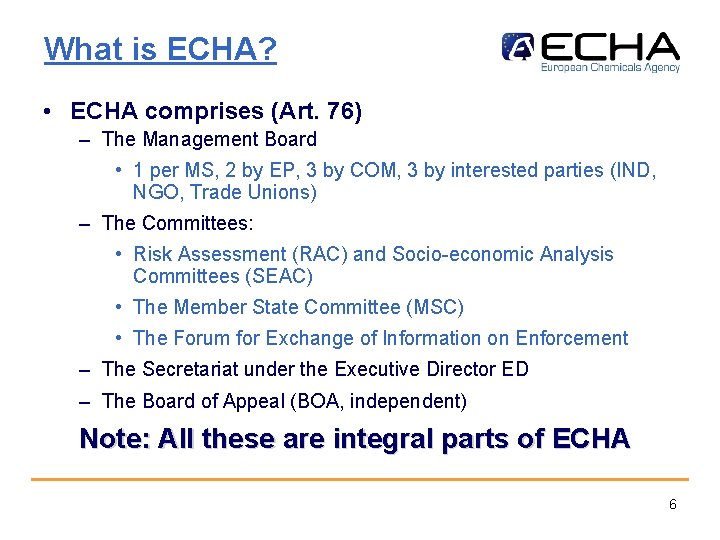What is ECHA? • ECHA comprises (Art. 76) – The Management Board • 1