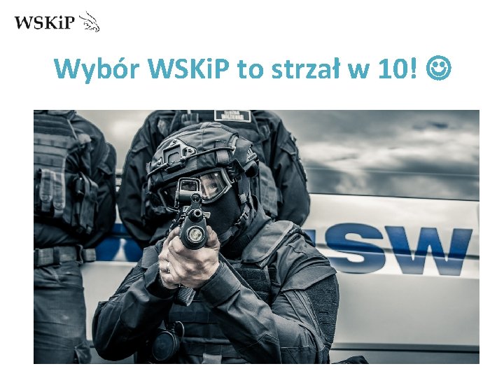 Wybór WSKi. P to strzał w 10! 