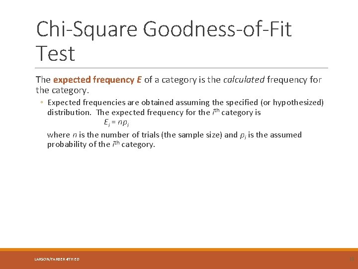 Chi-Square Goodness-of-Fit Test The expected frequency E of a category is the calculated frequency