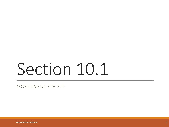 Section 10. 1 GOODNESS OF FIT LARSON/FARBER 4 TH ED 3 