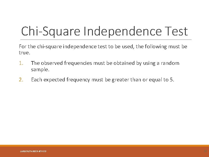 Chi-Square Independence Test For the chi-square independence test to be used, the following must