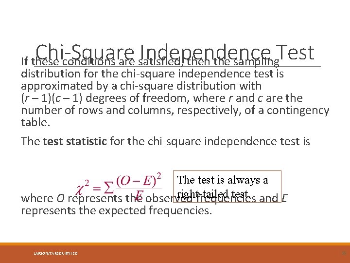 Chi-Square Independence Test If these conditions are satisfied, then the sampling distribution for the