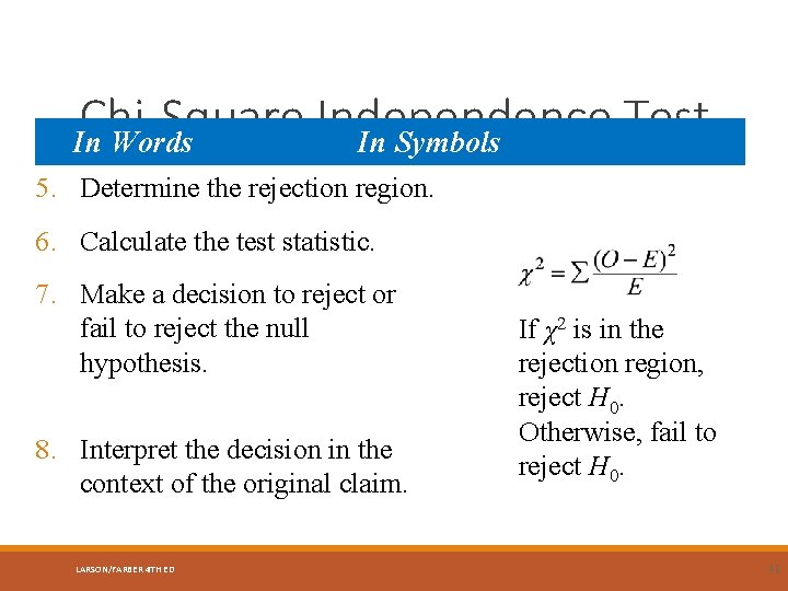 Chi-Square Independence Test In Words In Symbols 5. Determine the rejection region. 6. Calculate