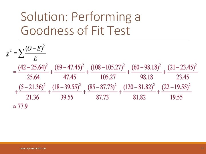 Solution: Performing a Goodness of Fit Test LARSON/FARBER 4 TH ED 44 