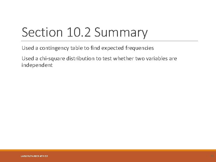 Section 10. 2 Summary Used a contingency table to find expected frequencies Used a