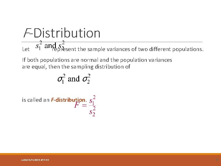 F-Distribution Let represent the sample variances of two different populations. If both populations are