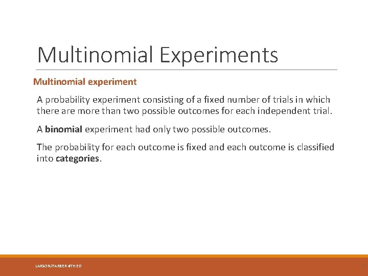 Multinomial Experiments Multinomial experiment A probability experiment consisting of a fixed number of trials