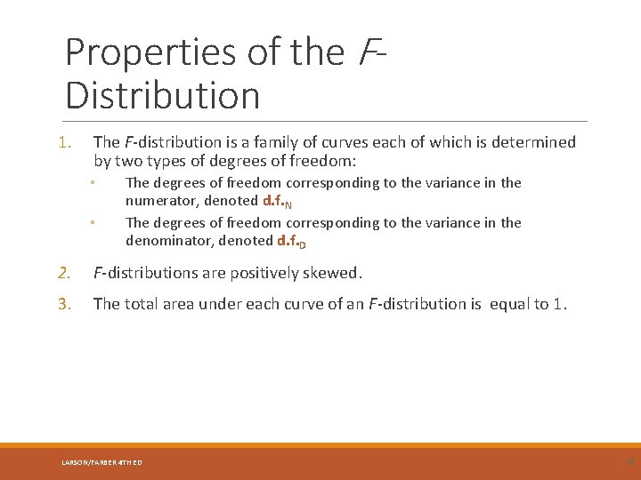 Properties of the FDistribution 1. The F-distribution is a family of curves each of