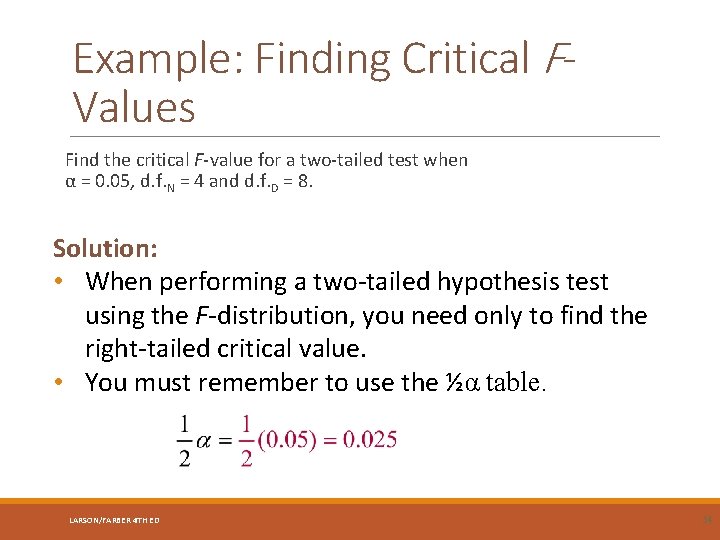Example: Finding Critical FValues Find the critical F-value for a two-tailed test when α