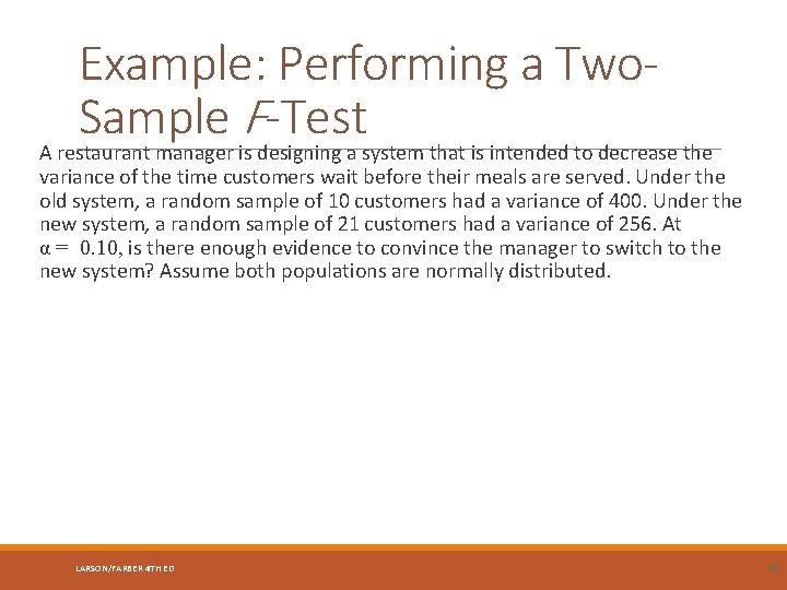 Example: Performing a Two. Sample F-Test A restaurant manager is designing a system that