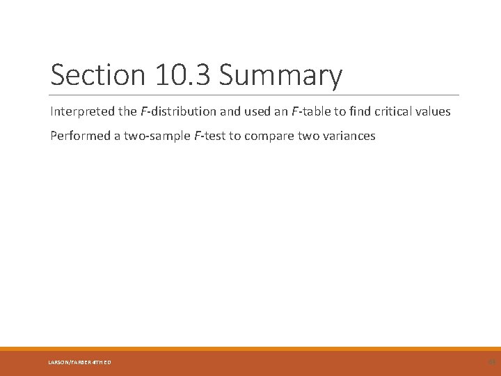 Section 10. 3 Summary Interpreted the F-distribution and used an F-table to find critical