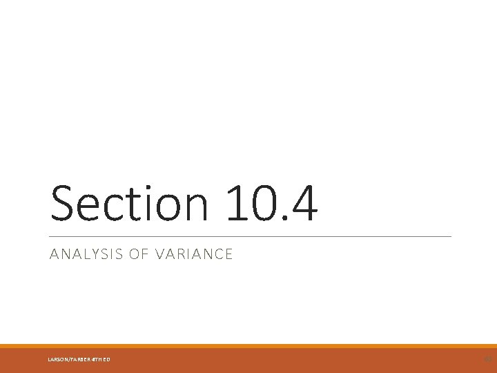 Section 10. 4 ANALYSIS OF VARIANCE LARSON/FARBER 4 TH ED 65 
