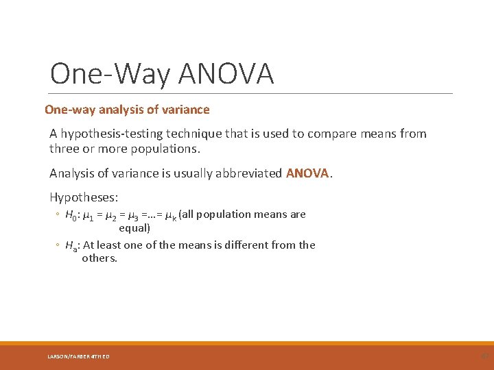 One-Way ANOVA One-way analysis of variance A hypothesis-testing technique that is used to compare