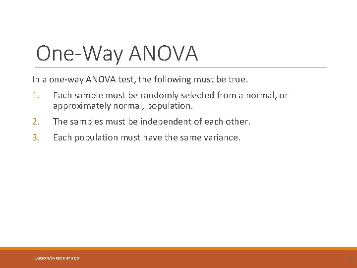 One-Way ANOVA In a one-way ANOVA test, the following must be true. 1. Each