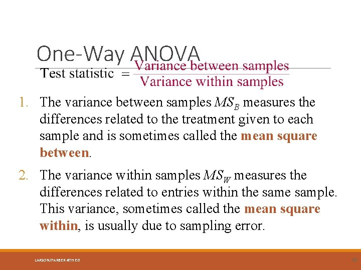 One-Way ANOVA 1. The variance between samples MSB measures the differences related to the