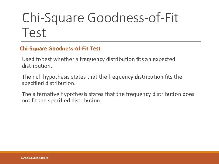 Chi-Square Goodness-of-Fit Test Used to test whether a frequency distribution fits an expected distribution.