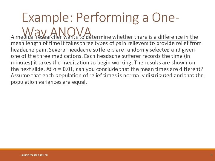 Example: Performing a One. Way ANOVA A medical researcher wants to determine whethere is