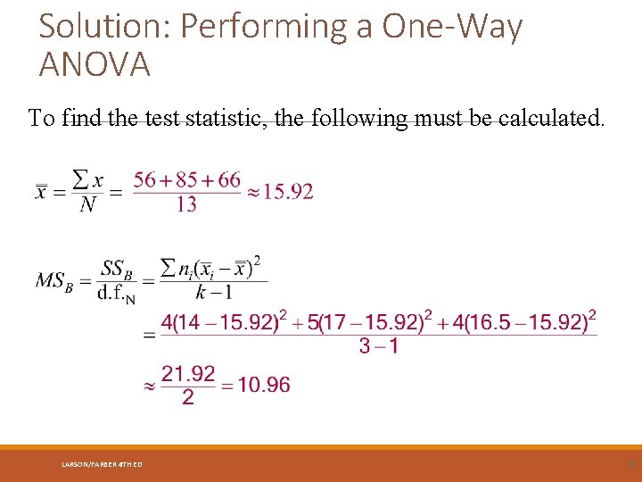 Solution: Performing a One-Way ANOVA To find the test statistic, the following must be