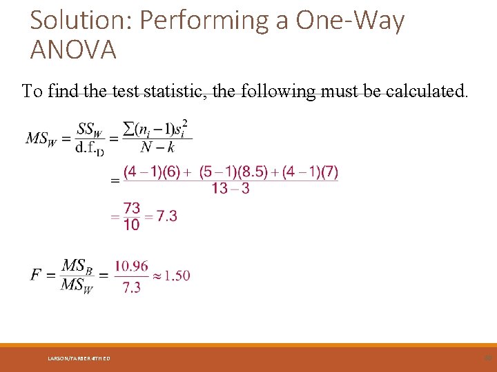 Solution: Performing a One-Way ANOVA To find the test statistic, the following must be