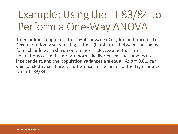 Example: Using the TI-83/84 to Perform a One-Way ANOVA Three airline companies offer flights