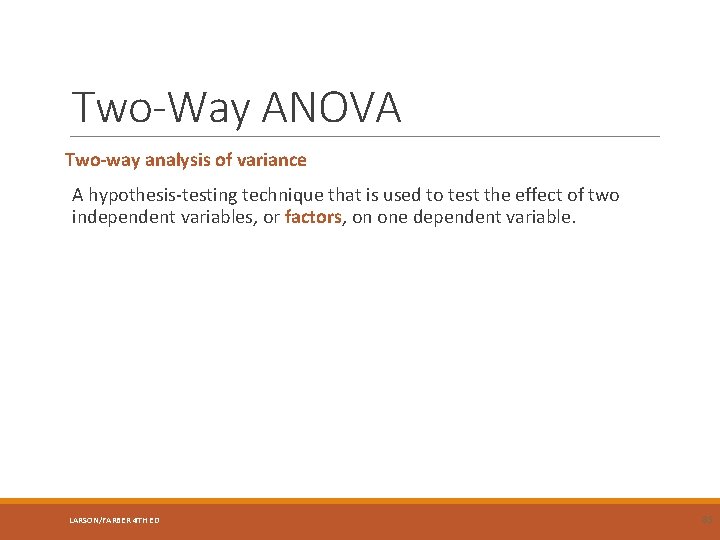 Two-Way ANOVA Two-way analysis of variance A hypothesis-testing technique that is used to test