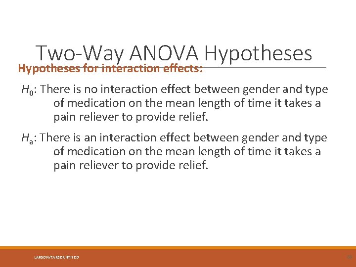 Two-Way ANOVA Hypotheses for interaction effects: H 0: There is no interaction effect between