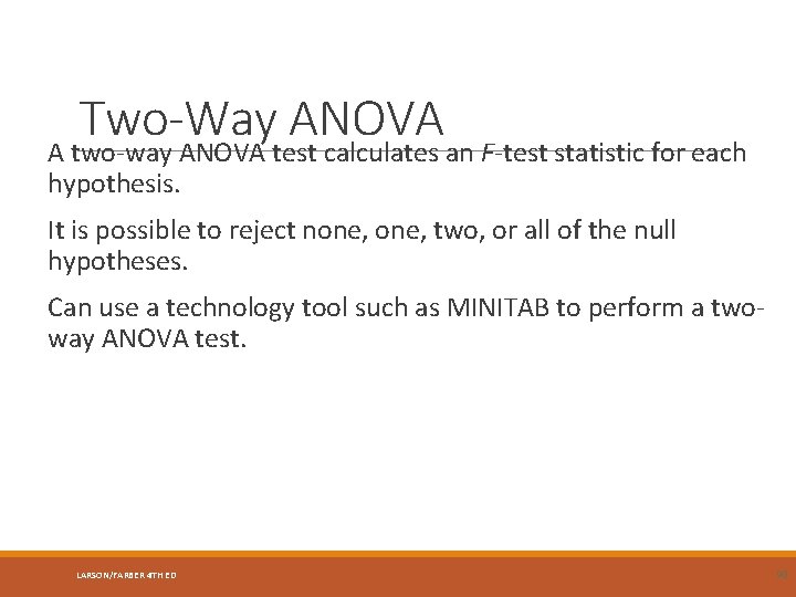Two-Way ANOVA A two-way ANOVA test calculates an F-test statistic for each hypothesis. It