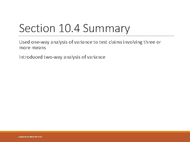 Section 10. 4 Summary Used one-way analysis of variance to test claims involving three