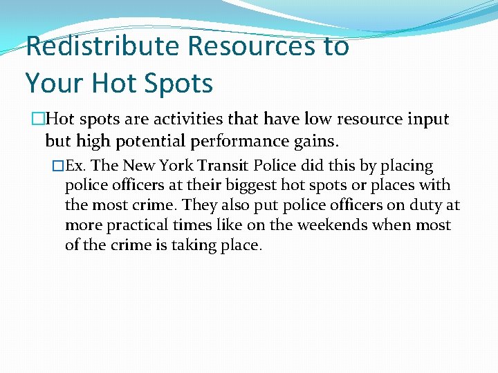 Redistribute Resources to Your Hot Spots �Hot spots are activities that have low resource