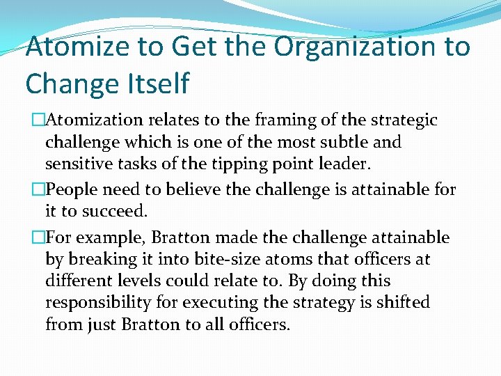 Atomize to Get the Organization to Change Itself �Atomization relates to the framing of