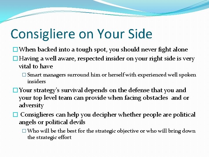 Consigliere on Your Side �When backed into a tough spot, you should never fight