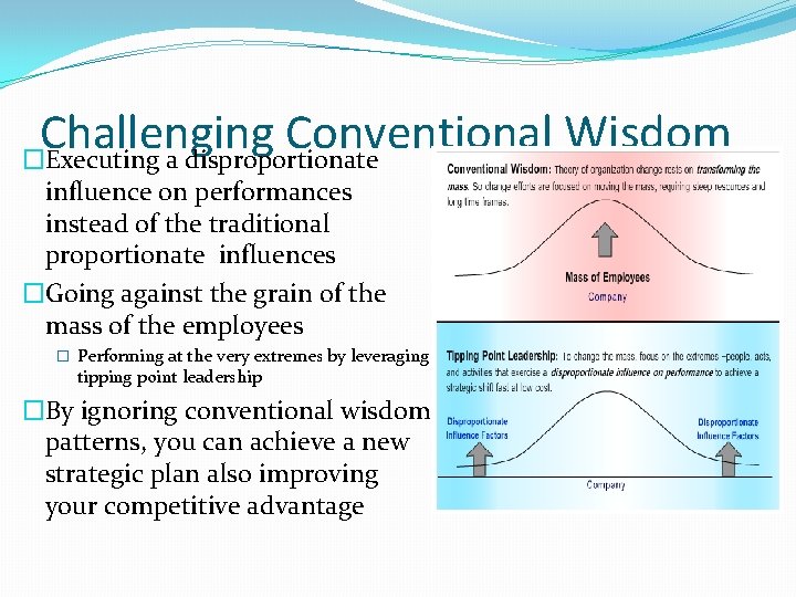 Challenging Conventional Wisdom �Executing a disproportionate influence on performances instead of the traditional proportionate