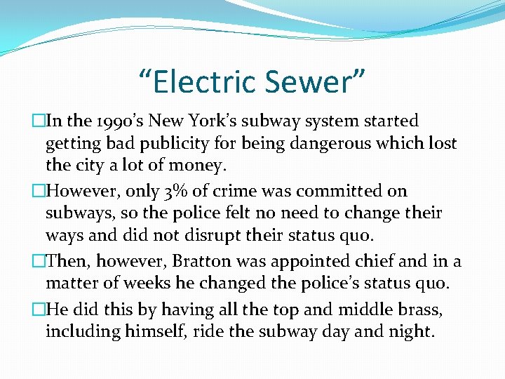 “Electric Sewer” �In the 1990’s New York’s subway system started getting bad publicity for