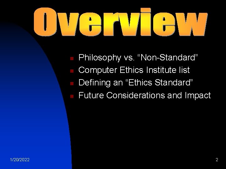 n n 1/20/2022 Philosophy vs. “Non-Standard” Computer Ethics Institute list Defining an “Ethics Standard”