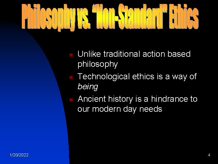 n n n 1/20/2022 Unlike traditional action based philosophy Technological ethics is a way