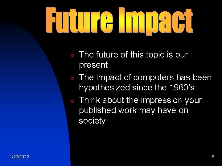 n n n 1/20/2022 The future of this topic is our present The impact
