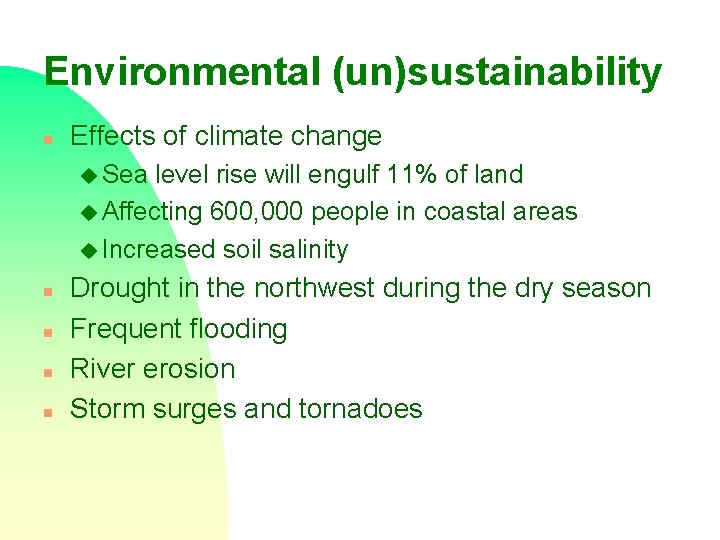 Environmental (un)sustainability n Effects of climate change u Sea level rise will engulf 11%