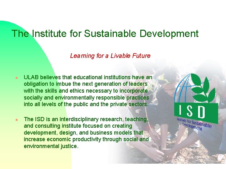 The Institute for Sustainable Development Learning for a Livable Future n n ULAB believes