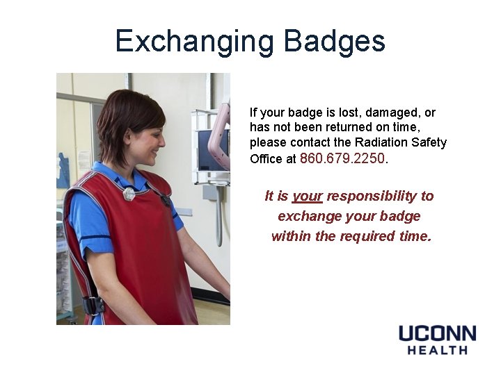 Exchanging Badges If your badge is lost, damaged, or has not been returned on