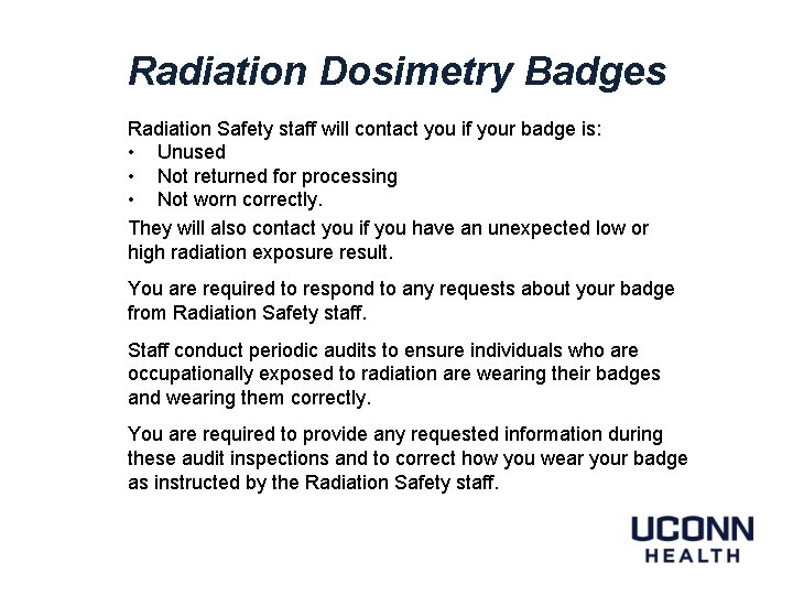 Radiation Dosimetry Badges Radiation Safety staff will contact you if your badge is: •