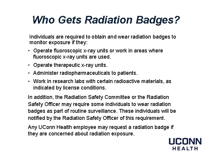 Who Gets Radiation Badges? Individuals are required to obtain and wear radiation badges to