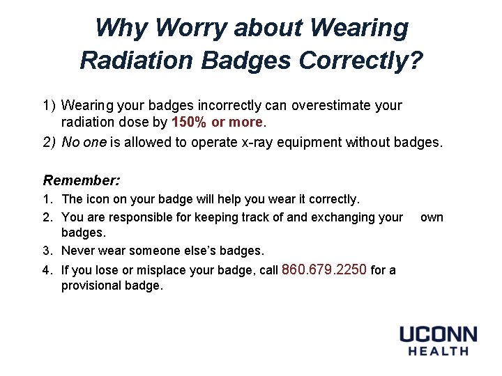 Why Worry about Wearing Radiation Badges Correctly? 1) Wearing your badges incorrectly can overestimate